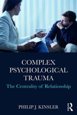 Książka Complex Psychological Trauma Philip J (Geisel School of Medicine at Dartmouth New Hampshire USA) Kinsler