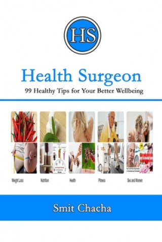 Kniha Health Surgeon: 99 Healthy Tips for Your Better Wellbeing Smit Chacha