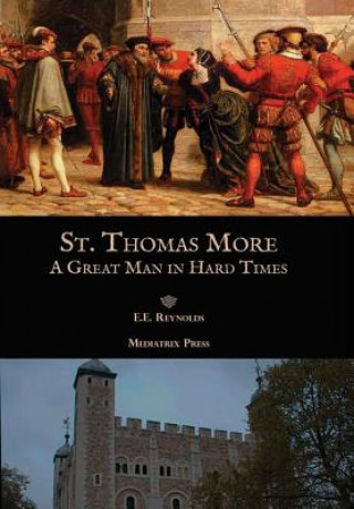 Kniha St. Thomas More: A Great Man in Hard Times E. E. Reynolds
