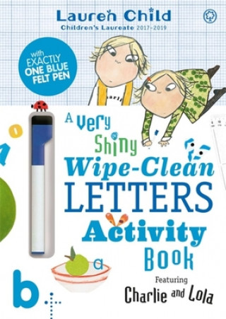 Carte Charlie and Lola: Charlie and Lola A Very Shiny Wipe-Clean Letters Activity Book Lauren Child