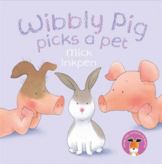 Kniha Wibbly Pig Picks a Pet Mick Inkpen