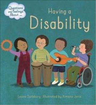 Könyv Questions and Feelings About: Having a Disability SPILSBURY  LOUISE