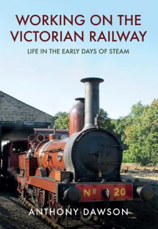 Könyv Working on the Victorian Railway Anthony Dawson