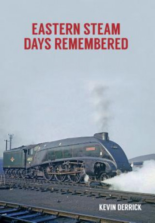 Kniha Eastern Steam Days Remembered Kevin Derrick