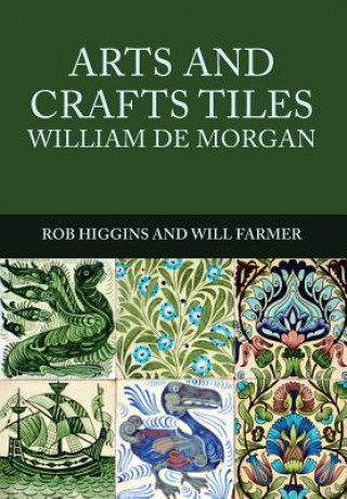 Kniha Arts and Crafts Tiles: William de Morgan Rob Higgins