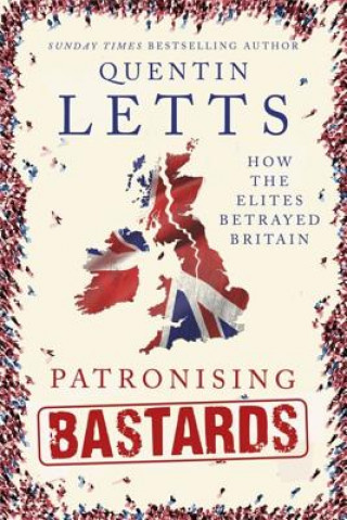 Carte Patronising Bastards Quentin Letts