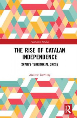 Kniha Rise of Catalan Independence Andrew Dowling