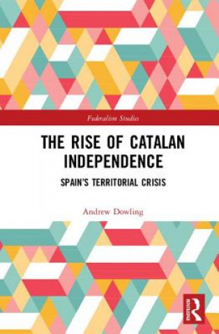 Książka Rise of Catalan Independence Andrew Dowling