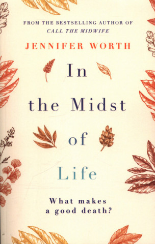 Книга In the Midst of Life Jennifer Worth