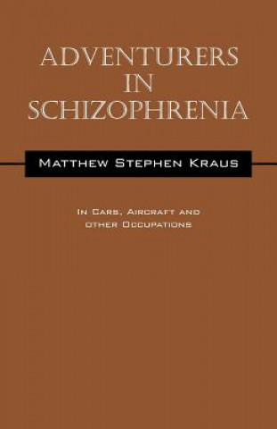 Könyv Adventurers In Schizophrenia MATTHEW STEPH KRAUS