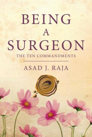 Carte Being a Surgeon ASAD J. RAJA