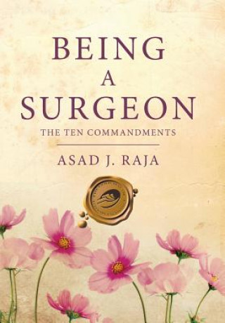 Carte Being a Surgeon ASAD J. RAJA