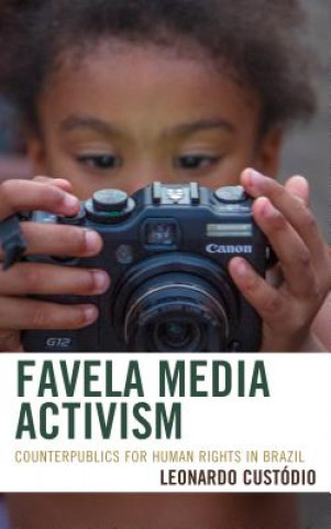 Könyv Favela Media Activism Leonardo Custodio