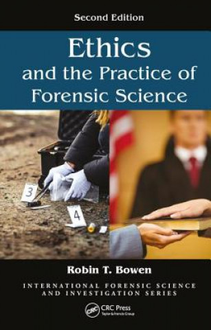 Könyv Ethics and the Practice of Forensic Science Robin T. Bowen