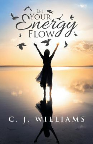 Libro Let Your Energy Flow C. J. WILLIAMS