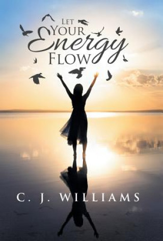 Libro Let Your Energy Flow C. J. WILLIAMS