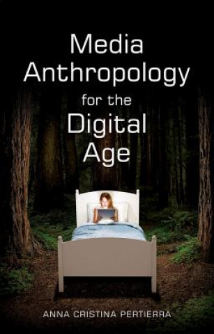 Kniha Media Anthropology for the Digital Age Anna Cristina Pertierra