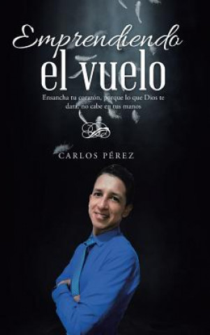 Libro Emprendiendo el vuelo CARLOS P REZ