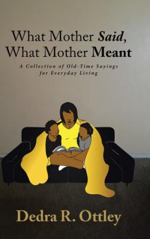 Kniha What Mother Said, What Mother Meant DEDRA R. OTTLEY