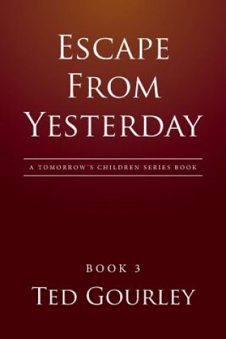 Book Escape from Yesterday Ted Gourley