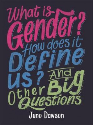 Kniha What is Gender? How Does It Define Us? And Other Big Questions for Kids Juno Dawson