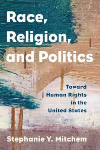Book Race, Religion, and Politics Stephanie Y. Mitchem