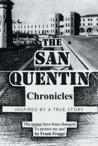 Knjiga San Quentin Chronicles FRANK FROGGE