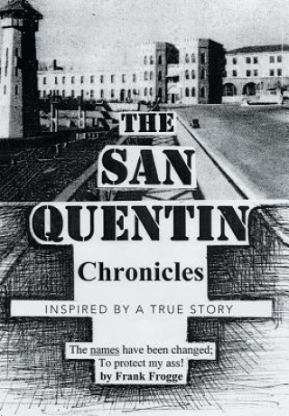 Knjiga San Quentin Chronicles FRANK FROGGE