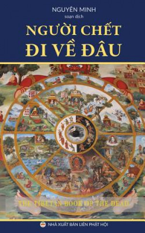 Könyv Ng&#432;&#7901;i ch&#7871;t &#273;i v&#7873; &#273;au? NGUY N MINH