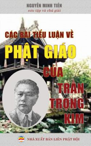 Kniha Cac bai ti&#7875;u lu&#7853;n v&#7873; Ph&#7853;t giao c&#7911;a Tr&#7847;n Tr&#7885;ng Kim NGUY N MINH TI N