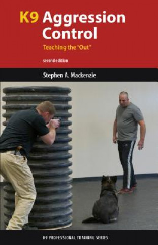 Livre K9 Agression Control: Teaching the "Out" Stephen A. Mackenzie