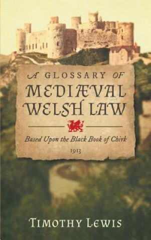 Kniha Glossary of Medi val Welsh Law TIMOTHY LEWIS