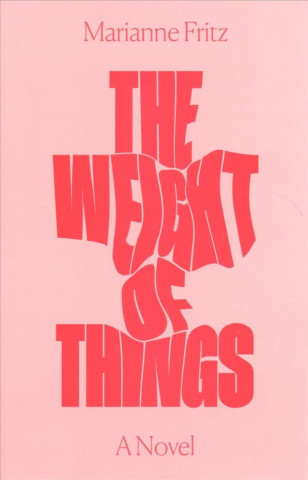 Knjiga Weight of Things Marianne Fritz