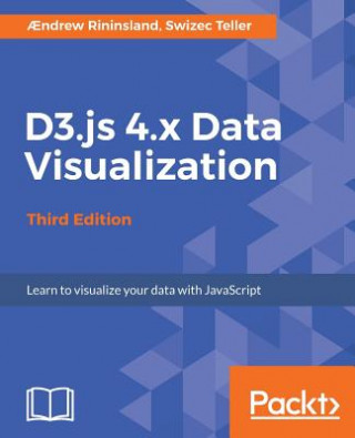 Kniha D3.js 4.x Data Visualization - Third Edition Aendrew Rininsland