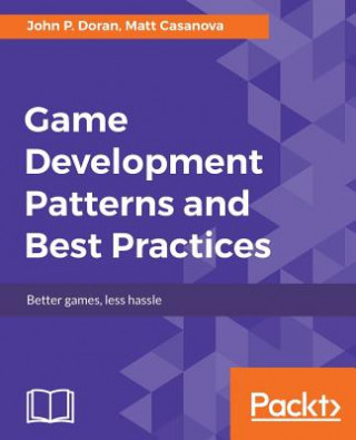 Kniha Game Development Patterns and Best Practices John P. Doran