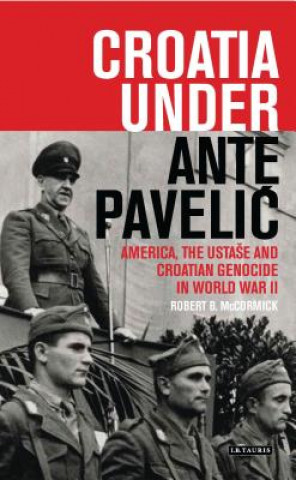 Kniha Croatia Under Ante Pavelic Robert B. McCormick