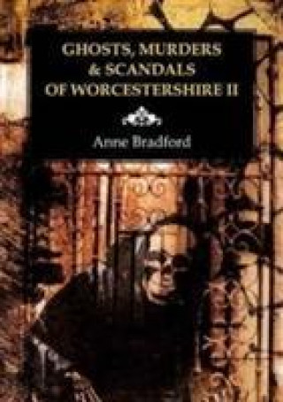 Carte Ghosts, Murders & Scandals of Worcestershire Anne Bradford