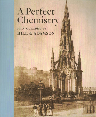 Carte Perfect Chemistry: Photographs by Hill and Adamson Anne M Lyden