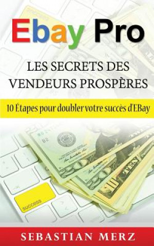 Könyv EBay Pro - Les Secrets Des Vendeurs Prosperes SEBASTIAN MERZ