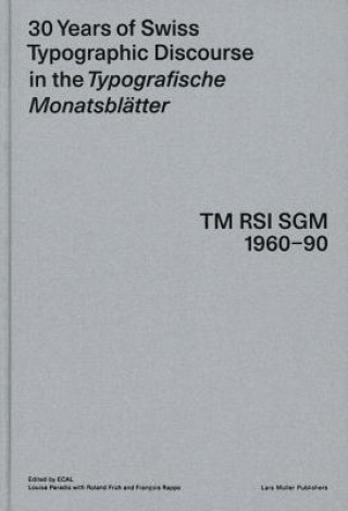 Kniha 30 Years of Swiss Typographic Discourse in the Typografische Monatsblatter École cantonale d'art Lausanne