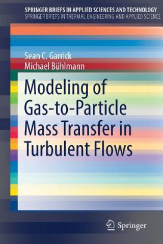 Книга Modeling of Gas-to-Particle Mass Transfer in Turbulent Flows Sean C. Garrick