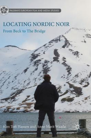 Kniha Locating Nordic Noir Anne Marit Waade