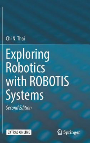 Könyv Exploring Robotics with ROBOTIS Systems Chi N. Thai