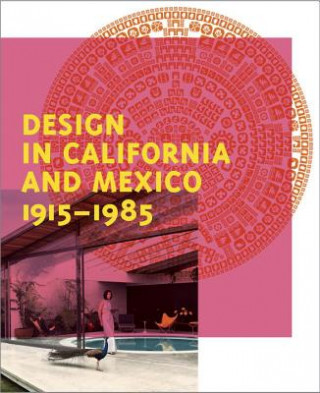 Kniha Design in California and Mexico, 1915-1985 Wendy Kaplan