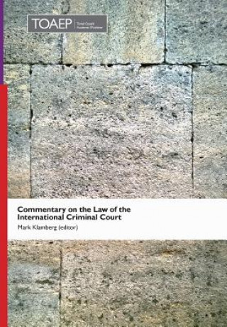 Könyv Commentary on the Law of the International Criminal Court MARK KLAMBERG
