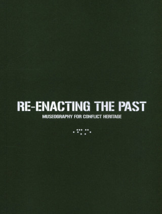 Book Re-enacting the Past: Museography for Conflict Heritage M Bassanelli