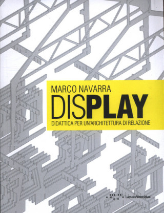 Carte Display: Didactics for a Rational Architecture MARCO NAVARRA