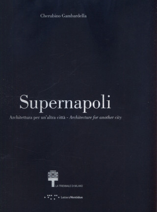 Knjiga Supernapoli: Architecture for Another City CHERUBI GAMBARDELLA