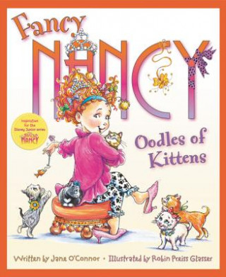 Книга Fancy Nancy: Oodles of Kittens Jane O'Connor