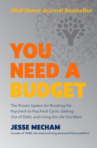 Книга You Need a Budget: The Proven System for Breaking the Paycheck-To-Paycheck Cycle, Getting Out of Debt, and Living the Life You Want Jesse Mecham